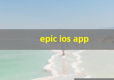 epic ios app